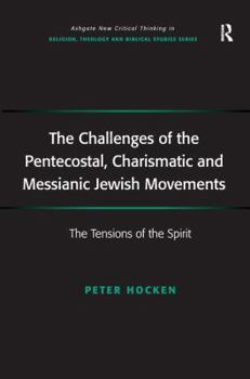 Paperback The Challenges of the Pentecostal, Charismatic and Messianic Jewish Movements: The Tensions of the Spirit Book