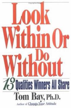 Paperback Look Within or Do Without: 13 Qualities Winners All Share Book