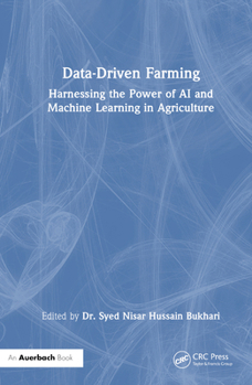Hardcover Data-Driven Farming: Harnessing the Power of AI and Machine Learning in Agriculture Book