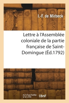 Paperback Lettre à l'Assemblée coloniale de la partie française de Saint-Domingue [French] Book