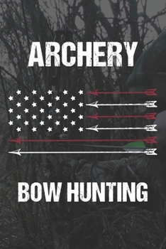 Paperback Archery Bow Hunting: archery bow and arrow hunting Gifts Journal or Notebook Book