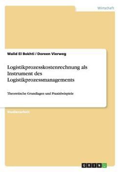 Paperback Logistikprozesskostenrechnung als Instrument des Logistikprozessmanagements: Theoretische Grundlagen und Praxisbeispiele [German] Book