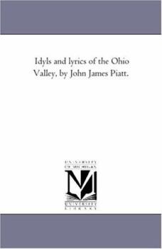 Paperback Idyls and Lyrics of the Ohio Valley, by John James Piatt. Book