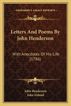 Paperback Letters And Poems By John Henderson: With Anecdotes Of His Life (1786) Book