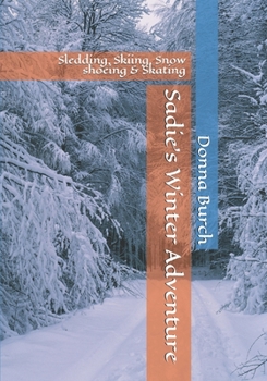 Paperback Sadie's Winter Adventure: Sledding, Skiing, Snow shoeing & Skating Book