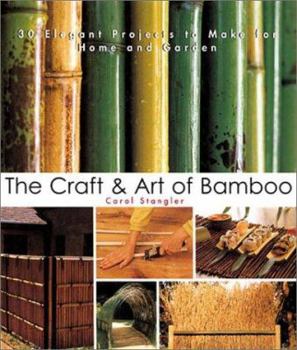 Paperback The Craft & Art of Bamboo: 30 Elegant Projects to Make for Home and Garden Book