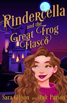 Paperback Rindercella and the Great Frog Fiasco: A Funny and Humorous Middle Grade Fairytale Retelling Book