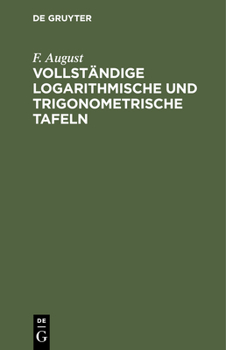 Hardcover Vollständige Logarithmische Und Trigonometrische Tafeln [German] Book