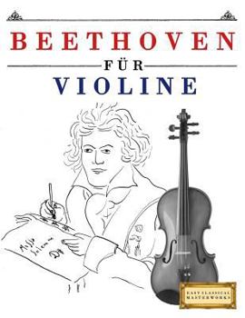 Paperback Beethoven Für Violine: 10 Leichte Stücke Für Violine Anfänger Buch [German] Book