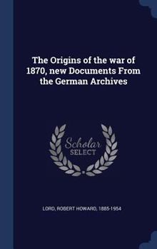 Hardcover The Origins of the war of 1870, new Documents From the German Archives Book