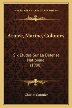 Paperback Armee, Marine, Colonies: Six Etudes Sur La Defense Nationale (1908) [French] Book