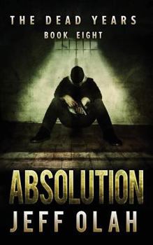 Paperback The Dead Years - ABSOLUTION - Book 8 (A Post-Apocalyptic Thriller) Book