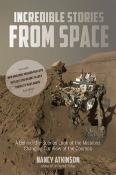 Paperback Incredible Stories from Space: A Behind-The-Scenes Look at the Missions Changing Our View of the Cosmos Book