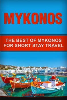 Paperback Mykonos: The Best Of Mykonos For Short Stay Travel Book