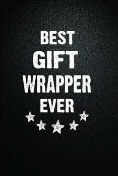 Best Gift wrapper Ever: 6"x9" Inch- 100 Pages Blank Lined Journal Notebook Appreciation Gift. Paperback. Birthday or Christmas Gift For Gift ... Writing Daily Routine, Journal and Hand Note