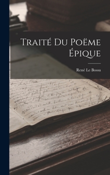 Hardcover Traité Du Poëme Épique [French] Book