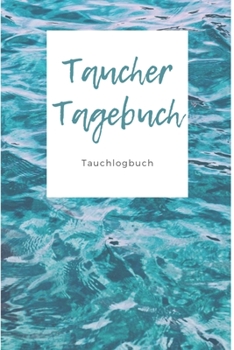 Paperback Taucher Tagebuch Tauchlogbuch: Tauchlogbuch - Logbook Logbuch A5 f?r Taucher [German] Book