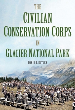 Paperback The Civilian Conservation Corps in Glacier National Park, Montana Book