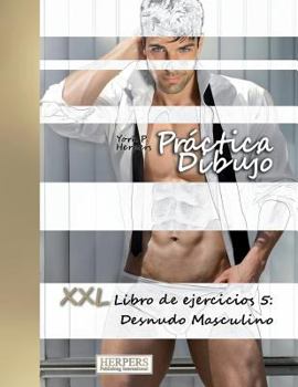 Paperback Práctica Dibujo - XXL Libro de ejercicios 5: Desnudo Masculino [Spanish] Book