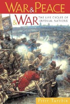 Hardcover War and Peace and War: The Life Cycles of Imperial Nations Book