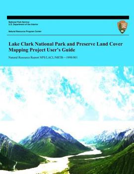 Paperback Lake Clark National Park and Preserve Land Cover Mapping Project User's Guide Book