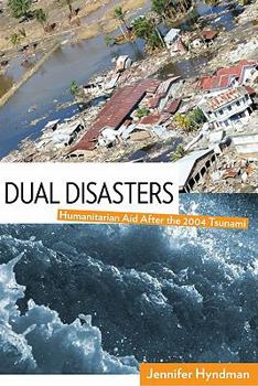 Paperback Dual Disasters: Humanitarian Aid After the 2004 Tsunami Book