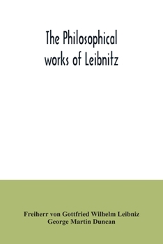 Paperback The philosophical works of Leibnitz: comprising the Monadology, New system of nature, Principles of nature and of grace, Letters to Clarke, Refutation Book