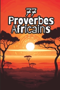 Paperback 77 Proverbes Africains: Sagesse ancestrale pour une vie épanouie [French] Book