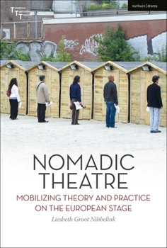 Paperback Nomadic Theatre: Mobilizing Theory and Practice on the European Stage Book