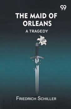 Paperback The Maid of Orleans: A Tragedy Book
