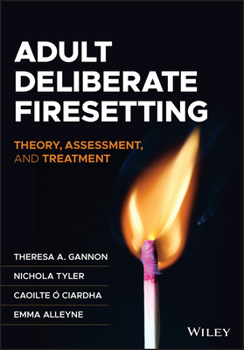 Paperback Adult Deliberate Firesetting: Theory, Assessment, and Treatment Book