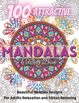 Paperback 100 Attractive Mandalas Coloring Book.: Beautiful Mandala Designs For Adults relaxation And Stress Relieving. Book