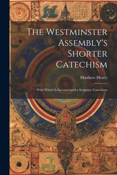 Paperback The Westminster Assembly's Shorter Catechism: With Which is Incorporated a Scripture Catechism Book