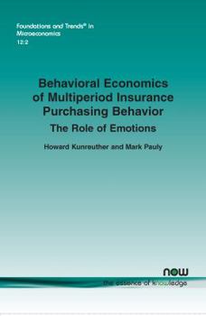 Paperback Behavioral Economics of Multiperiod Insurance Purchasing Behavior: The Role of Emotions Book