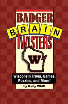 Paperback Badger Brain Twisters: Wisconsin Trivia, Games, Puzzles, & More! Book