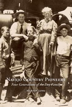 Hardcover Navajo Country Pioneers: Four Generations of the Day Family Book