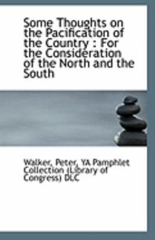 Paperback Some Thoughts on the Pacification of the Country: For the Consideration of the North and the South Book