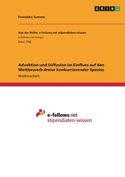 Paperback Advektion und Diffusion im Einfluss auf den Wettbewerb dreier konkurrierender Spezies [German] Book