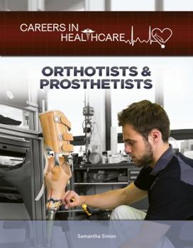 Orthotists & Prosthetists - Book  of the Careers in Healthcare