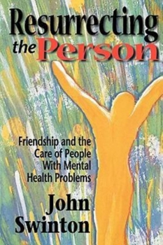 Paperback Resurrecting the Person: Friendship and the Care of People with Mental Health Problems Book
