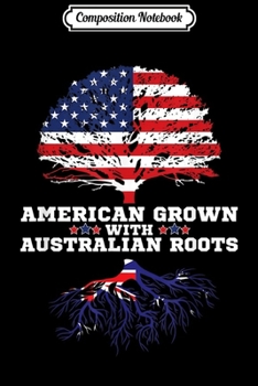 Paperback Composition Notebook: Australia Roots Gift American Grown Australian Roots Aussie Journal/Notebook Blank Lined Ruled 6x9 100 Pages Book
