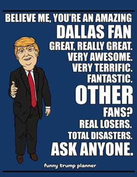 Paperback Funny Trump Planner: Funny Planner for Dallas Fan (Conservative Trump Gift) Book