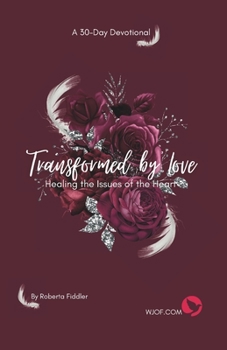 Paperback Transformed by Love: Healing the Issues of the Heart Book