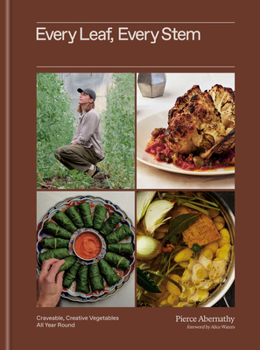 Hardcover Every Leaf, Every Stem: Craveable, Creative Vegetables All Year Round Book