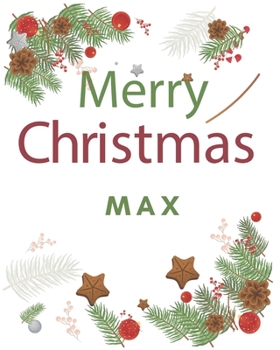 Merry Christmas Max: Merry Christmas Year Planner Goal Journal Gift for Max  / Notebook / Diary / Unique Greeting Card Alternative
