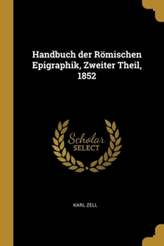 Paperback Handbuch der Römischen Epigraphik, Zweiter Theil, 1852 [German] Book