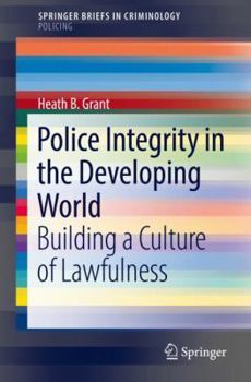 Paperback Police Integrity in the Developing World: Building a Culture of Lawfulness Book
