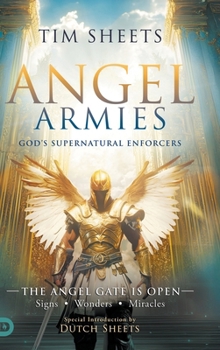 Hardcover Angel Armies: The Angel Gate is Open: Signs, Wonders, and Miracles Book