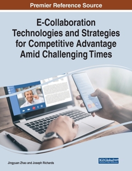 Paperback E-Collaboration Technologies and Strategies for Competitive Advantage Amid Challenging Times Book