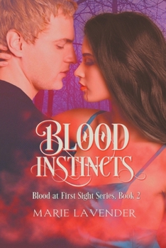 Blood Instincts - Book #2 of the Blood at First Sight